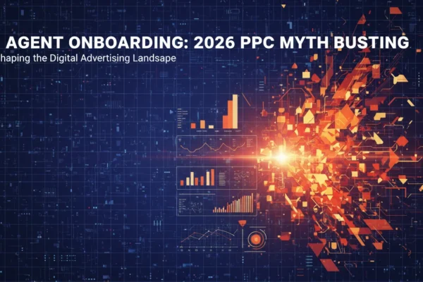AI Agent Onboarding: 2026 PPC Myth Busting